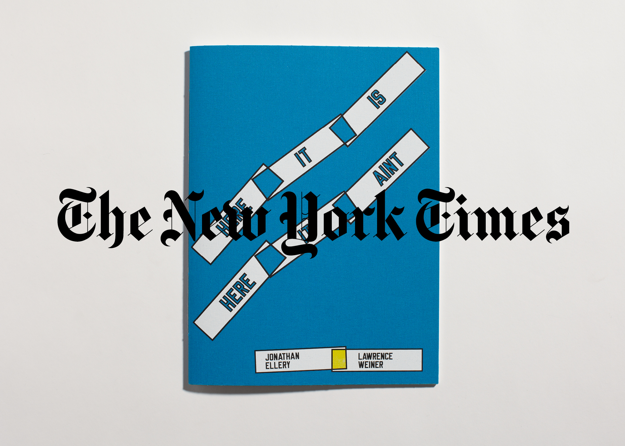 HERE IT IS HERE IT AINT, by Jonathan Ellery and Lawrence Weiner, The New York Times feature, interview by Randy Kennedy